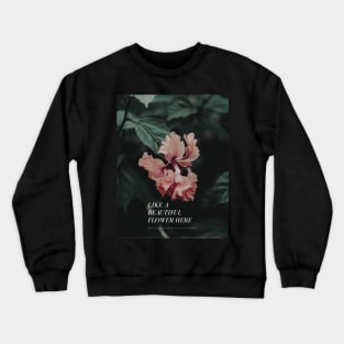 like a Flower Crewneck Sweatshirt